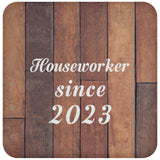 Houseworker Since 2023 - Drink Coaster E