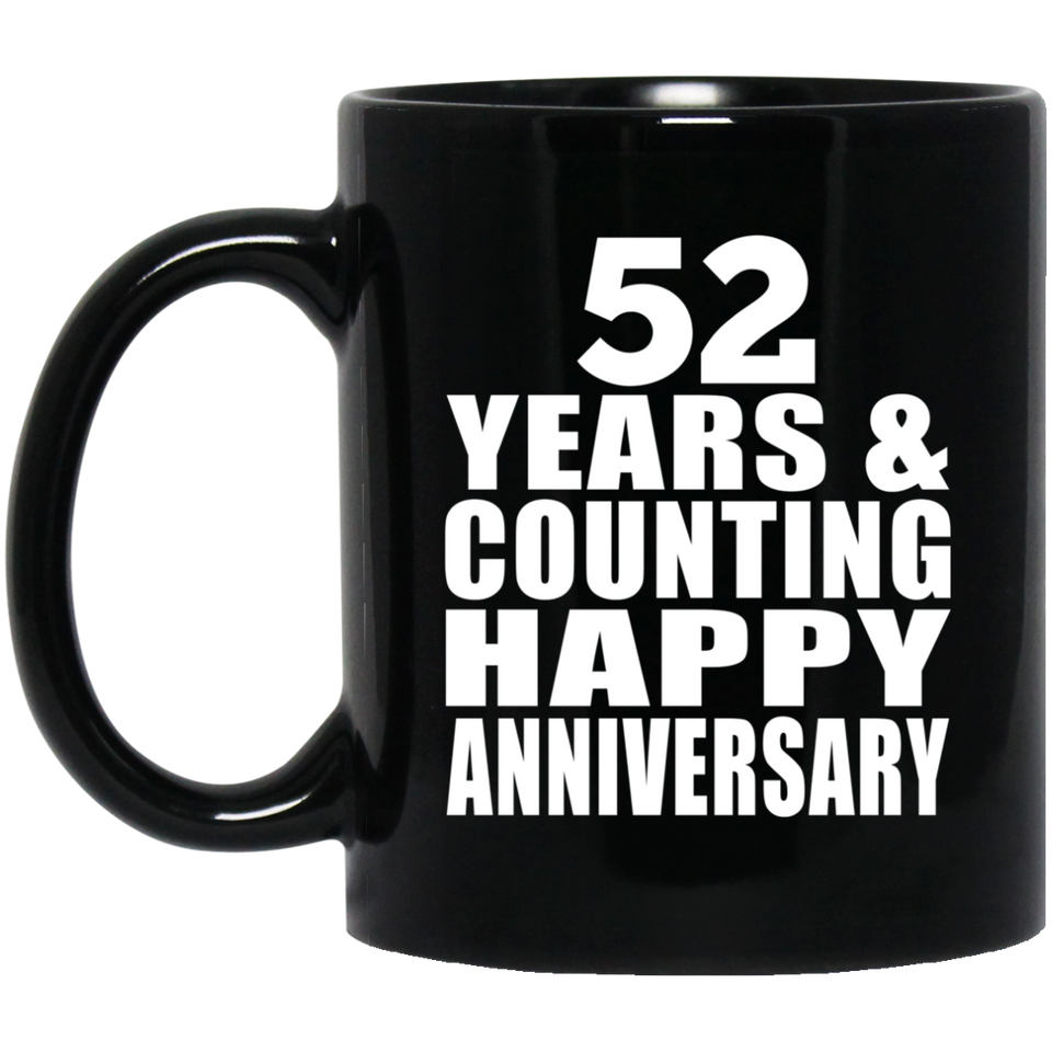 Happy 52nd Anniversary 52 Years & Counting - 11 Oz Coffee Mug Black