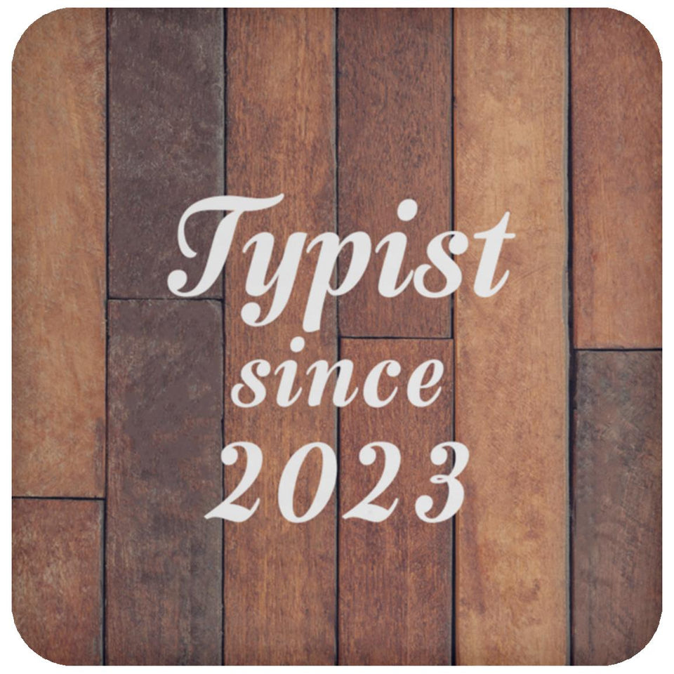 Typist Since 2023 - Drink Coaster E