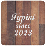 Typist Since 2023 - Drink Coaster E