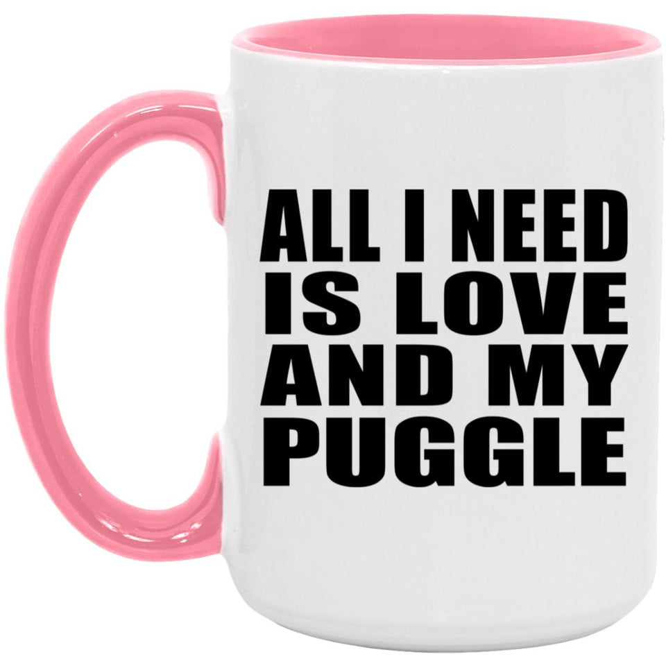 All I Need Is Love And My Puggle - 15oz Accent Mug Pink