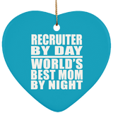 Recruiter By Day World's Best Mom By Night - Heart Ornament