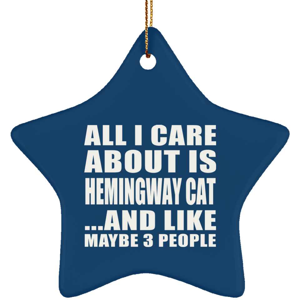 All I Care About Is Hemingway Cat - Star Ornament