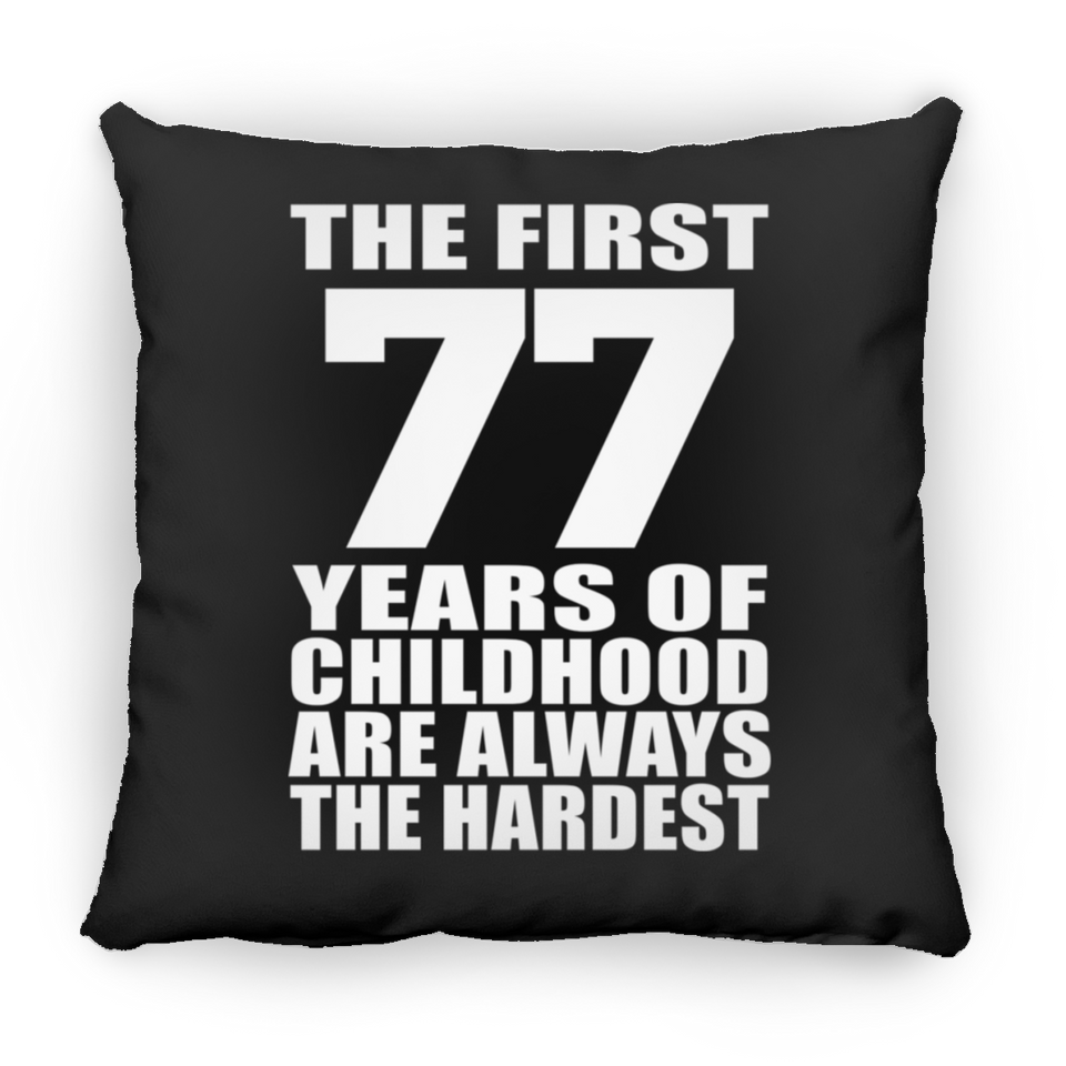 77th Birthday First 77 Years of Childhood Are The Hardest - Throw Pillow Black