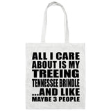 All I Care About Is My Treeing Tennessee Brindle - Tote Bag White