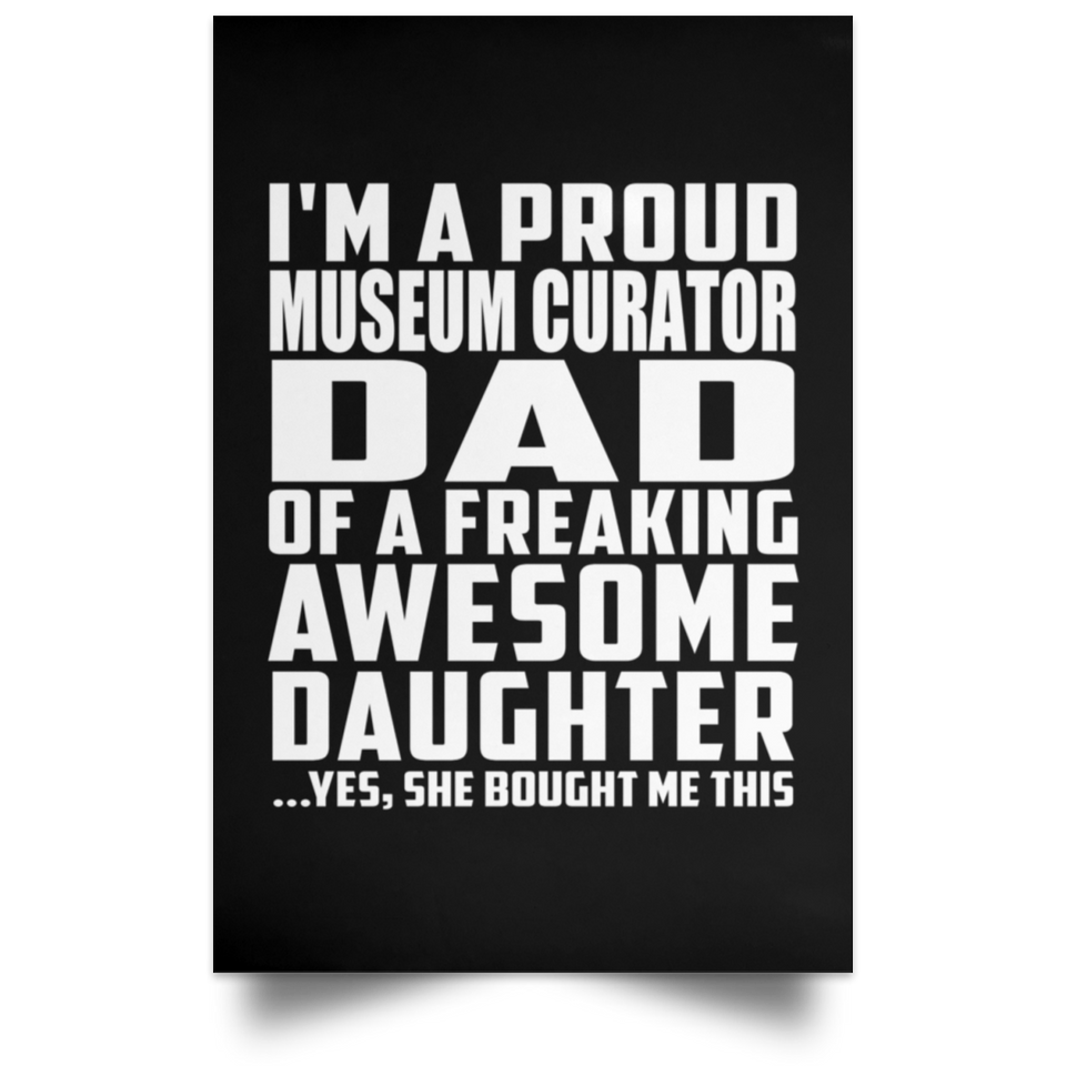 Proud Museum Curator Dad Of Awesome Daughter - Poster Portrait