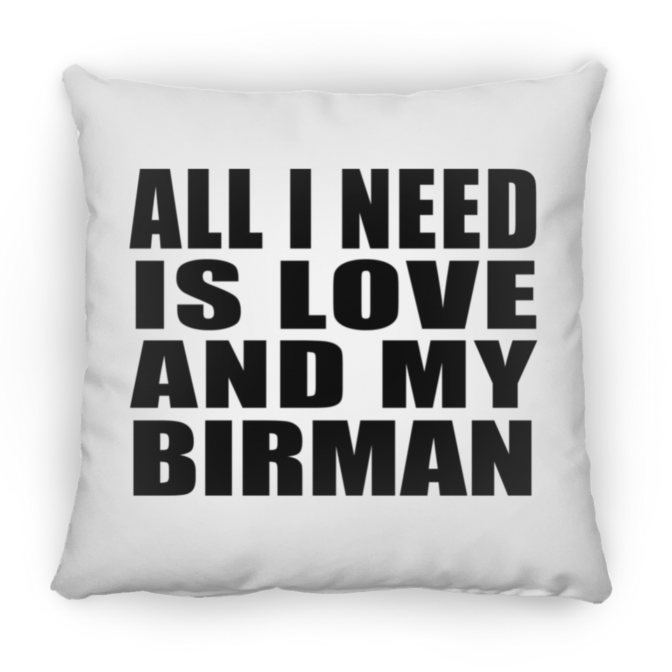 All I Need Is Love And My Birman - Throw Pillow