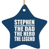 Stephen The Dad The Hero The Legend - Star Ornament
