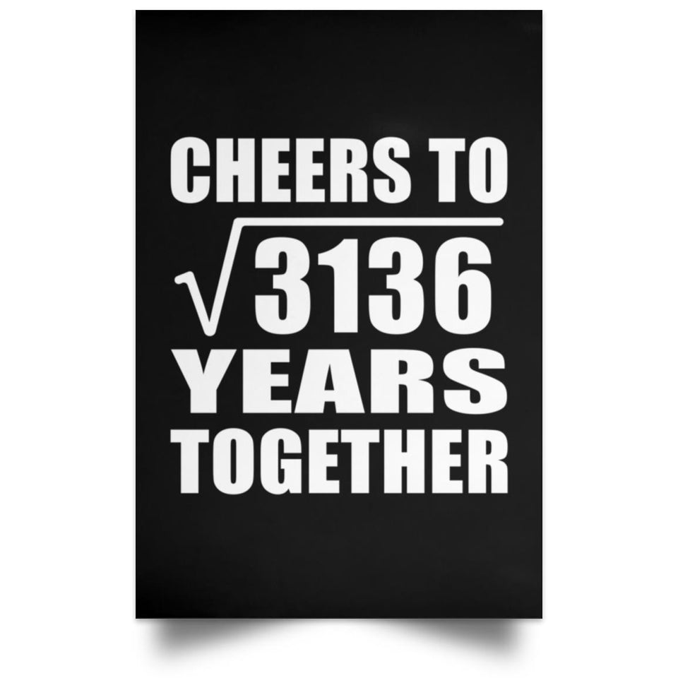 56th Anniversary Cheers To Square Root of 3136 Years Together - Poster Portrait