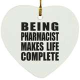 Being Pharmacist Makes Life Complete - Heart Ornament