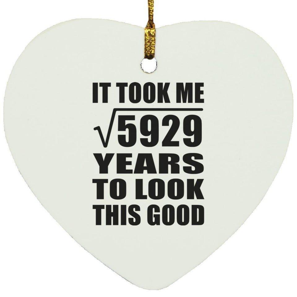 77th Birthday Took Square Root of 5929 Years To Look Good - Heart Ornament