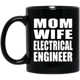 Mom Wife Electrical Engineer - 11oz Coffee Mug Black