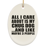 All I Care About Is My Chug Dog - Oval Ornament