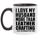 I Love My Husband More Than Leather Crafting - 11oz Accent Mug Black