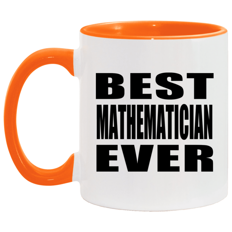 Best Mathematician Ever - 11oz Accent Mug Orange