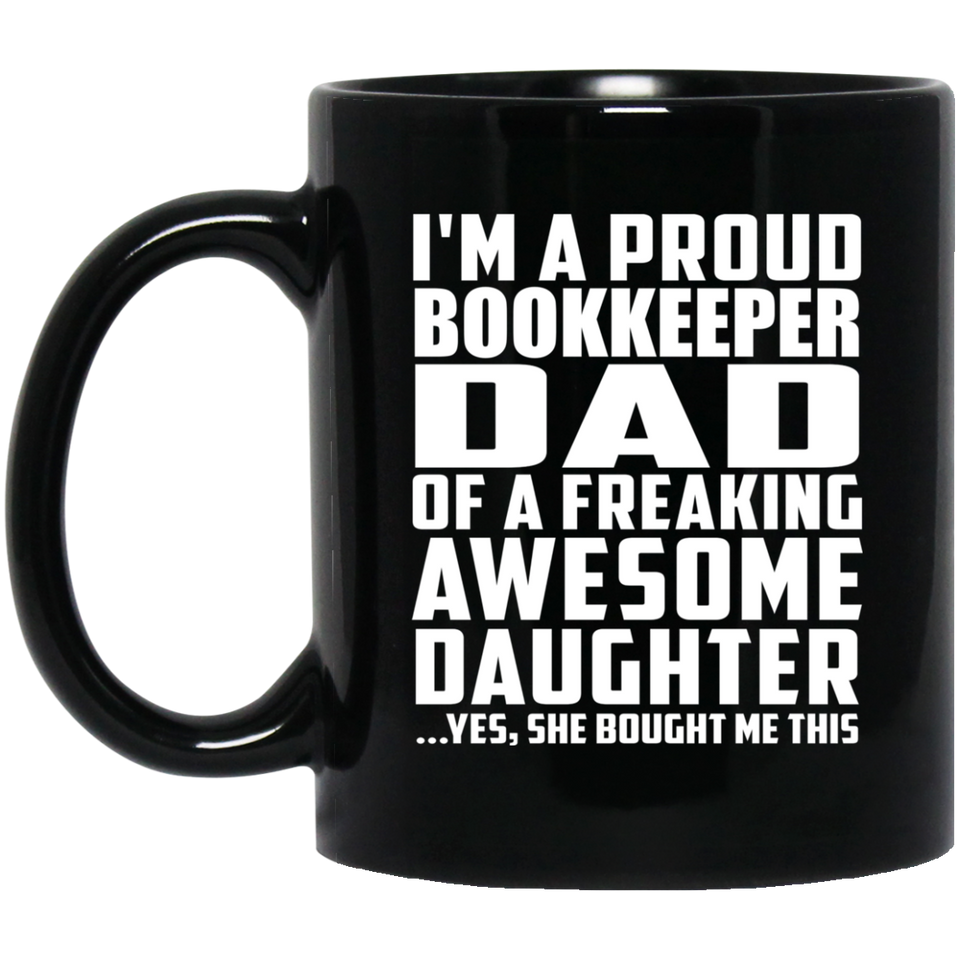 Proud Bookkeeper Dad Of Awesome Daughter - 11 Oz Coffee Mug Black