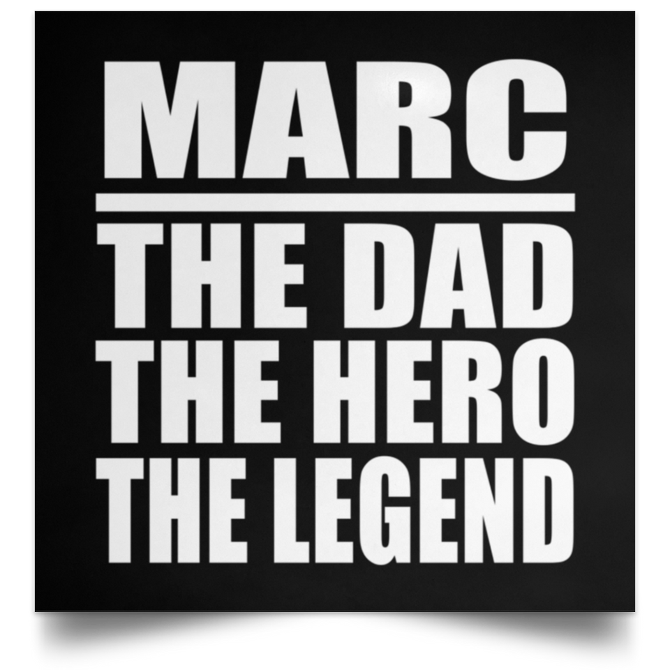 Marc The Dad The Hero The Legend - Poster Square