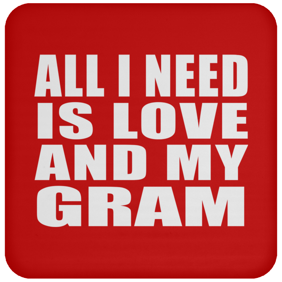 All I Need Is Love And My Gram - Drink Coaster