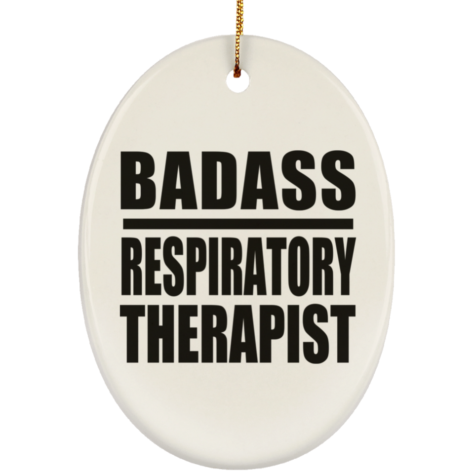 Badass Respiratory Therapist - Oval Ornament