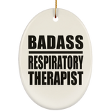 Badass Respiratory Therapist - Oval Ornament