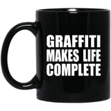 Graffiti Makes Life Complete - 11oz Coffee Mug Black