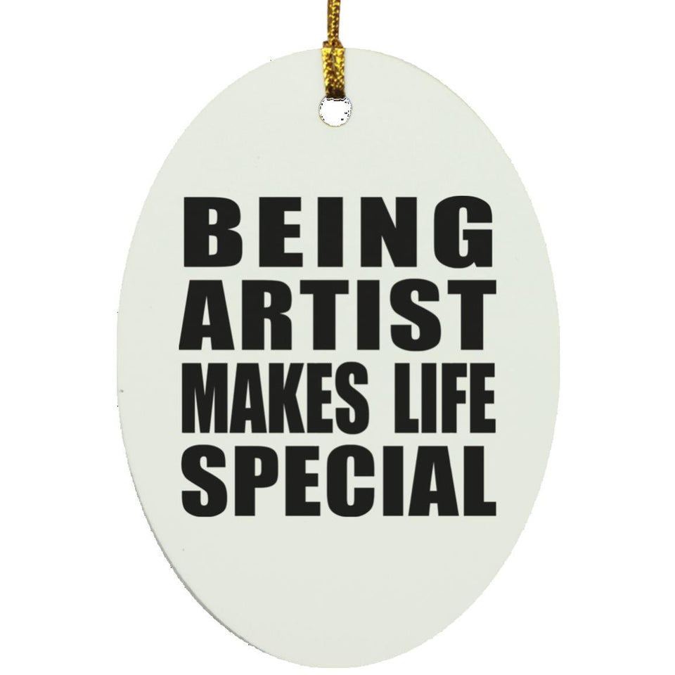 Being Artist Makes Life Special - Oval Ornament
