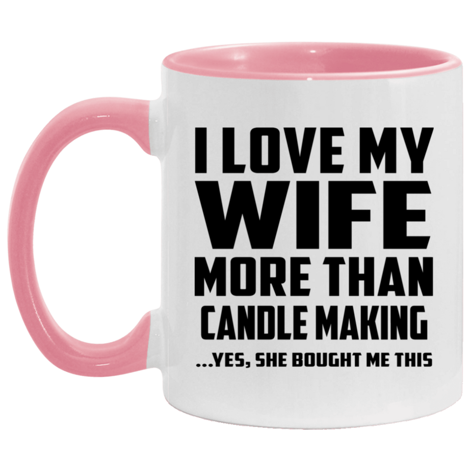 I Love My Wife More Than Candle Making - 11oz Accent Mug Pink