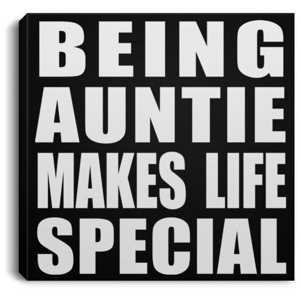 Being Auntie Makes Life Special - Canvas Square