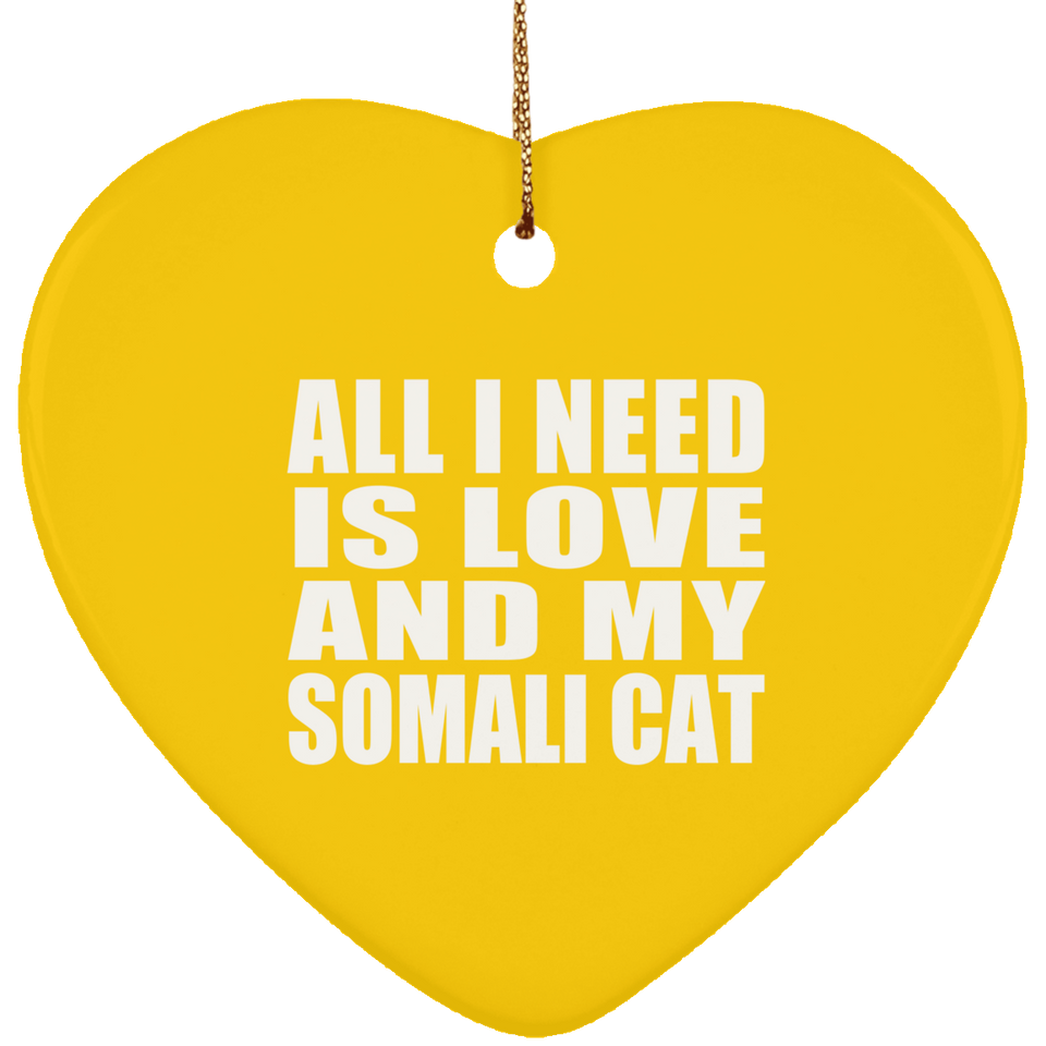 All I Need Is Love And My Somali Cat - Heart Ornament