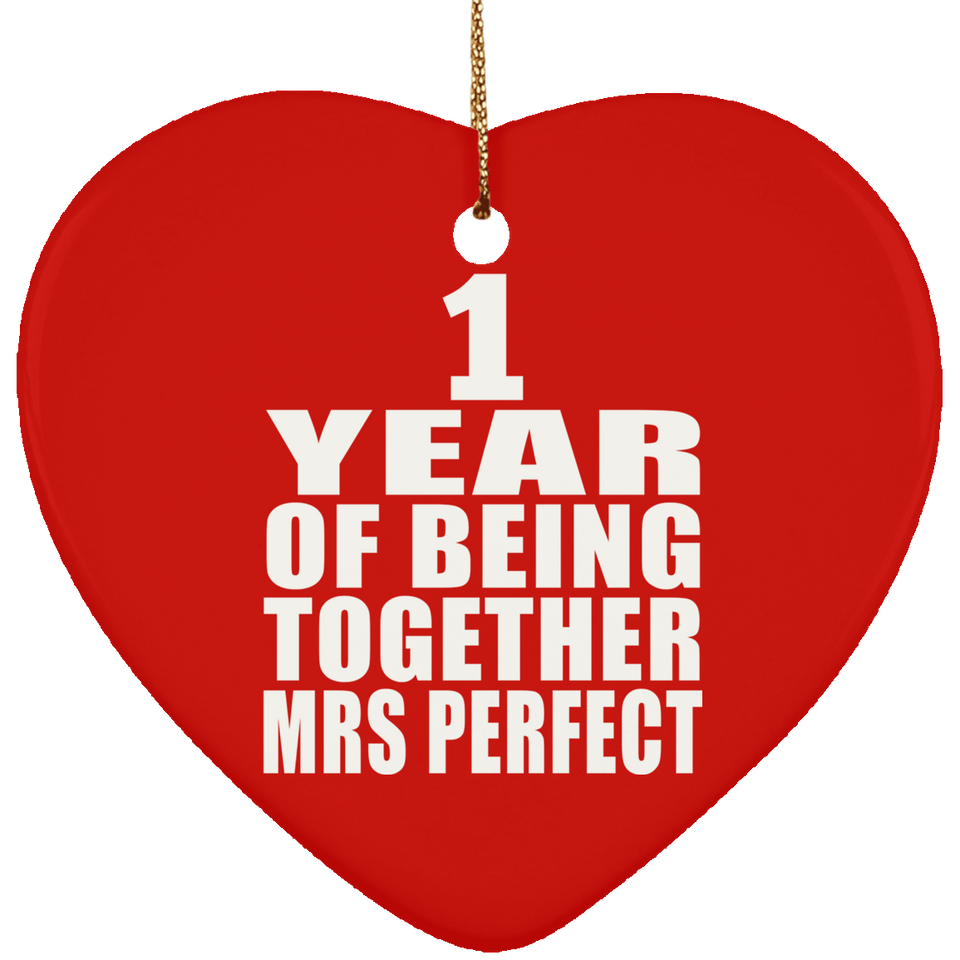 1st Anniversary 1 Year Of Being Mrs Perfect - Heart Ornament