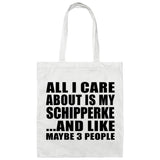 All I Care About Is My Schipperke - Tote Bag White