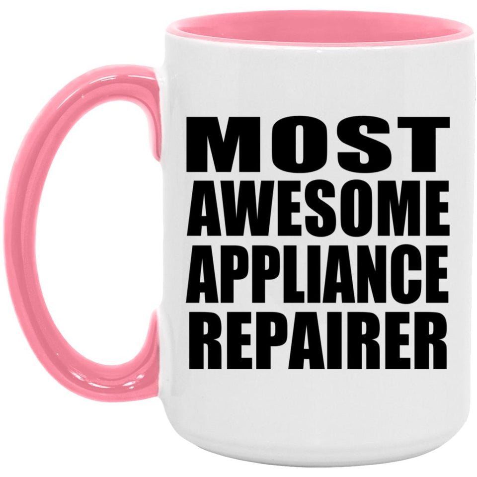 Most Awesome Appliance Repairer - 15oz Accent Mug Pink