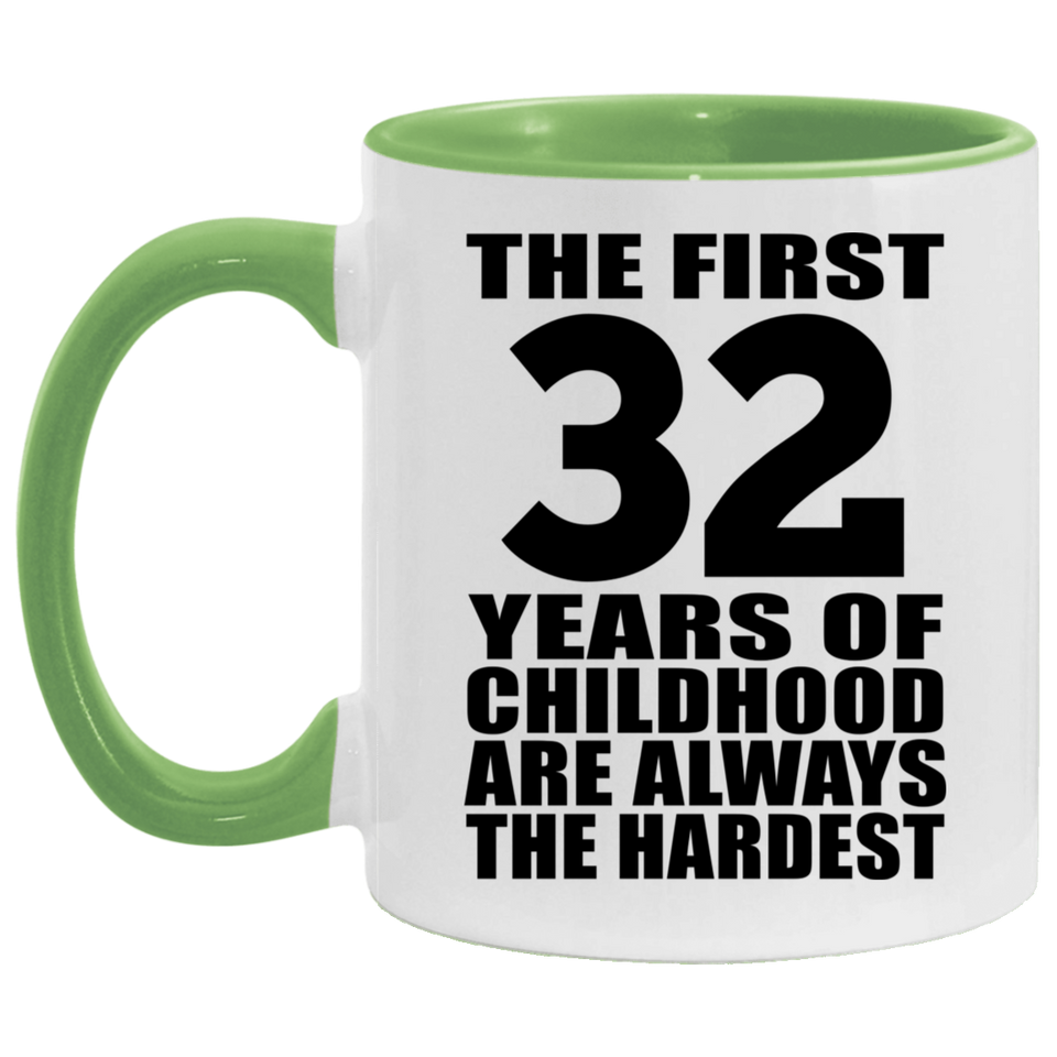 32nd Birthday First 32 Years of Childhood Are The Hardest - 11oz Accent Mug Green