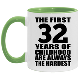 32nd Birthday First 32 Years of Childhood Are The Hardest - 11oz Accent Mug Green
