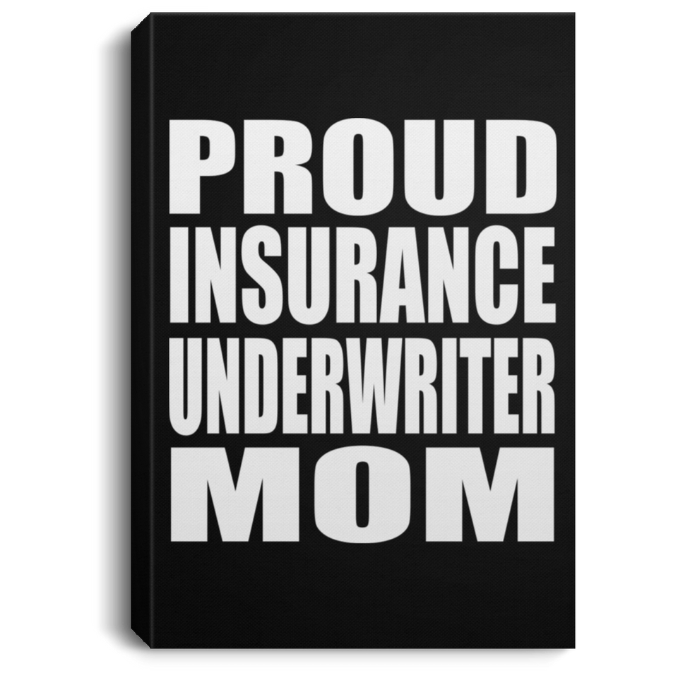 Proud Insurance Underwriter Mom - Canvas Portrait