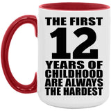 12th Birthday First 12 Years of Childhood Are The Hardest - 15oz Accent Mug Red