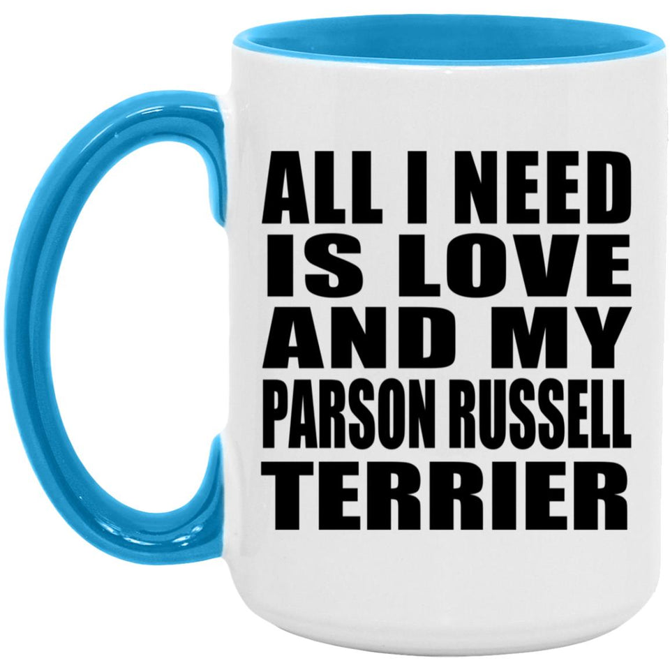 All I Need Is Love And My Parson Russell Terrier - 15oz Accent Mug Blue