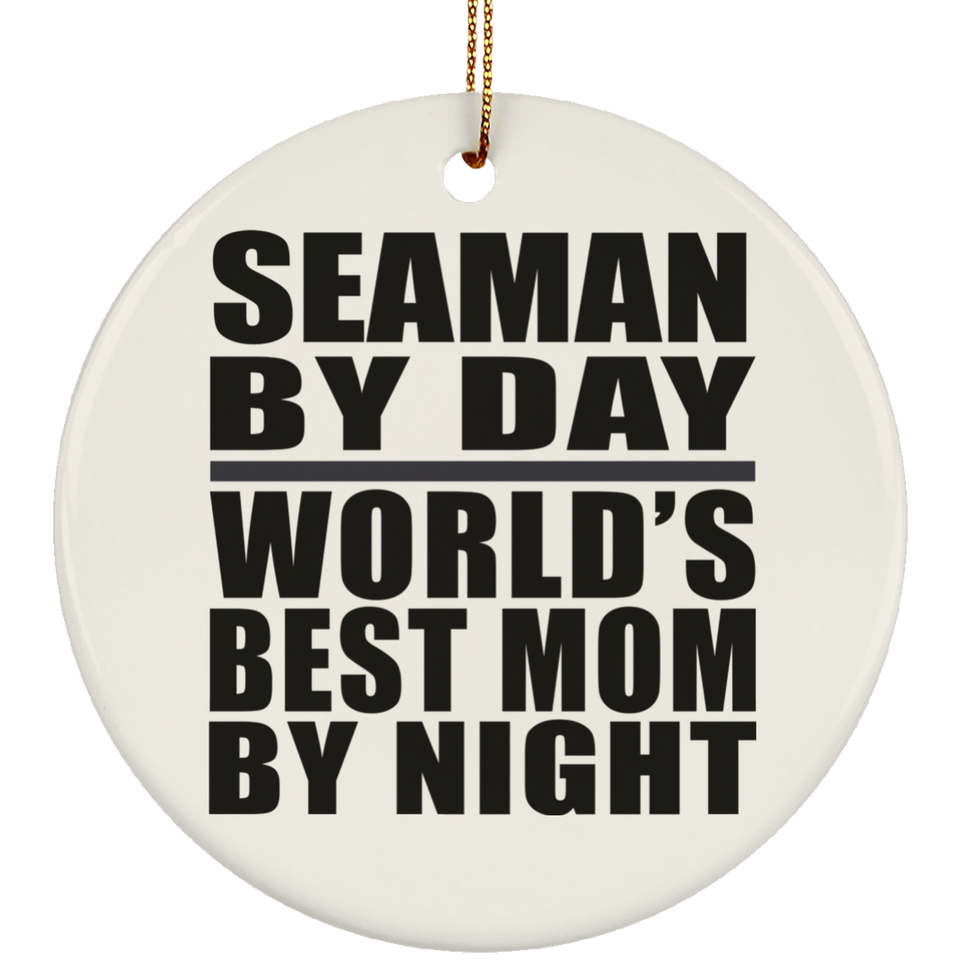 Seaman By Day World's Best Mom By Night - Circle Ornament