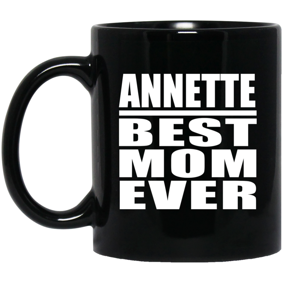 Annette Best Mom Ever - 11 Oz Coffee Mug Black