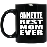 Annette Best Mom Ever - 11 Oz Coffee Mug Black