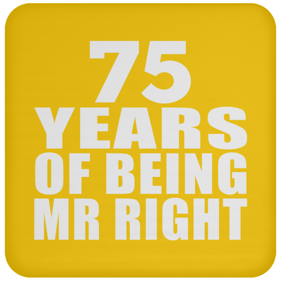 75th Anniversary 75 Years Of Being Mr Right - Drink Coaster