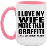 I Love My Wife More Than Graffiti - 15oz Accent Mug Pink