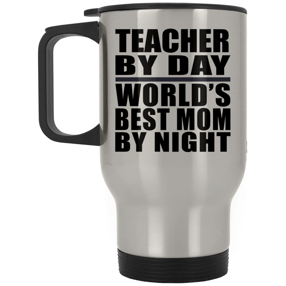 Teacher By Day World's Best Mom By Night - Silver Travel Mug