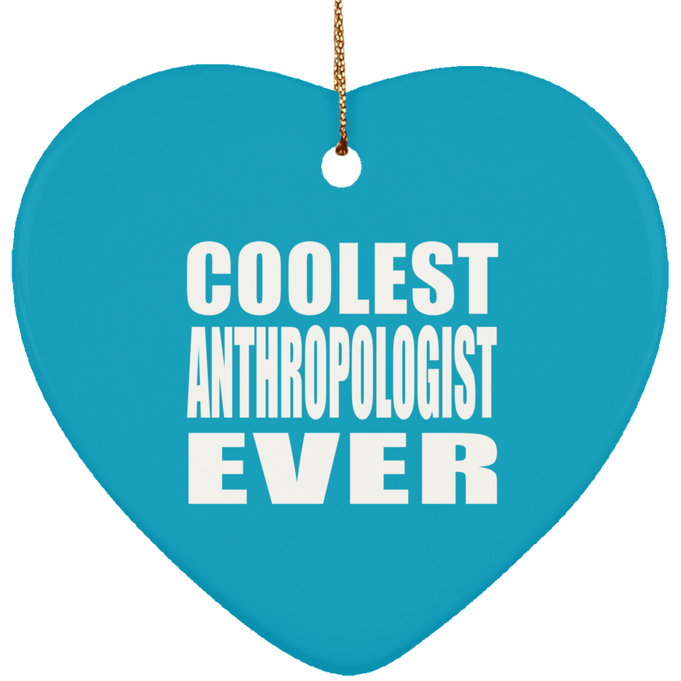 Coolest Anthropologist Ever - Heart Ornament