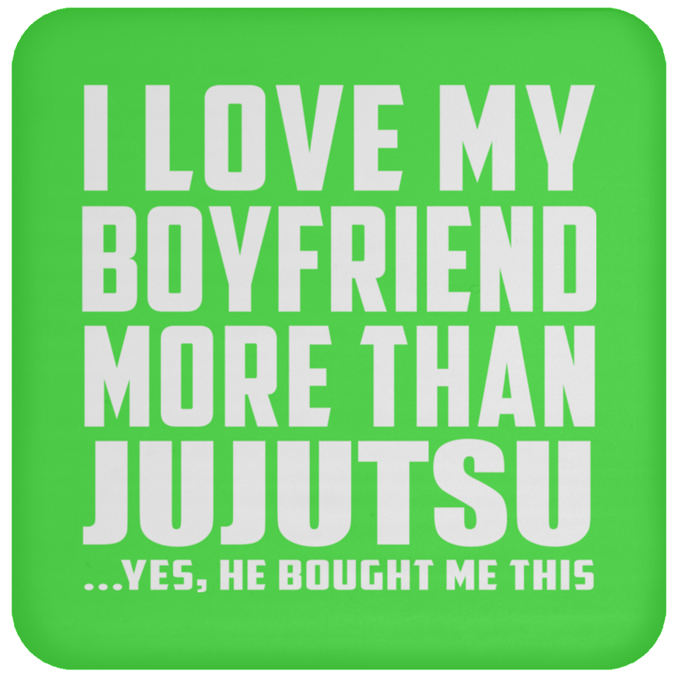 I Love My Boyfriend More Than Jujutsu - Drink Coaster