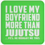I Love My Boyfriend More Than Jujutsu - Drink Coaster