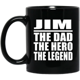 Jim The Dad The Hero The Legend - 11 Oz Coffee Mug Black