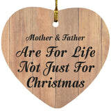 Mother & Father Are For Life Not Just For Christmas - Heart Ornament C