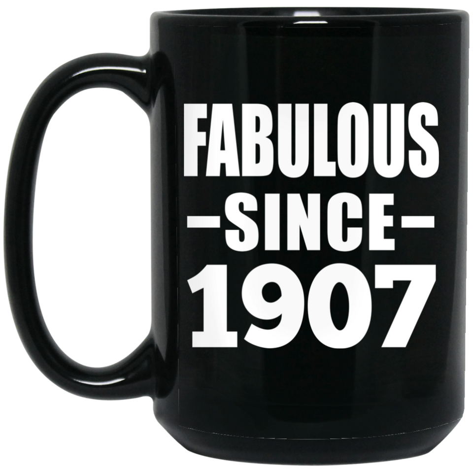117th Birthday Fabulous Since 1907 - 15oz Coffee Mug Black