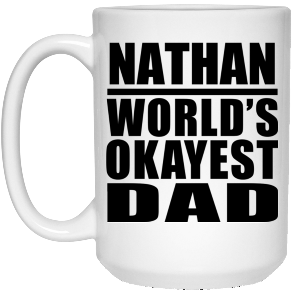 Nathan World's Okayest Dad - 15 Oz Coffee Mug
